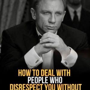 10 Powerful Ways to Handle People Who Disrespect You